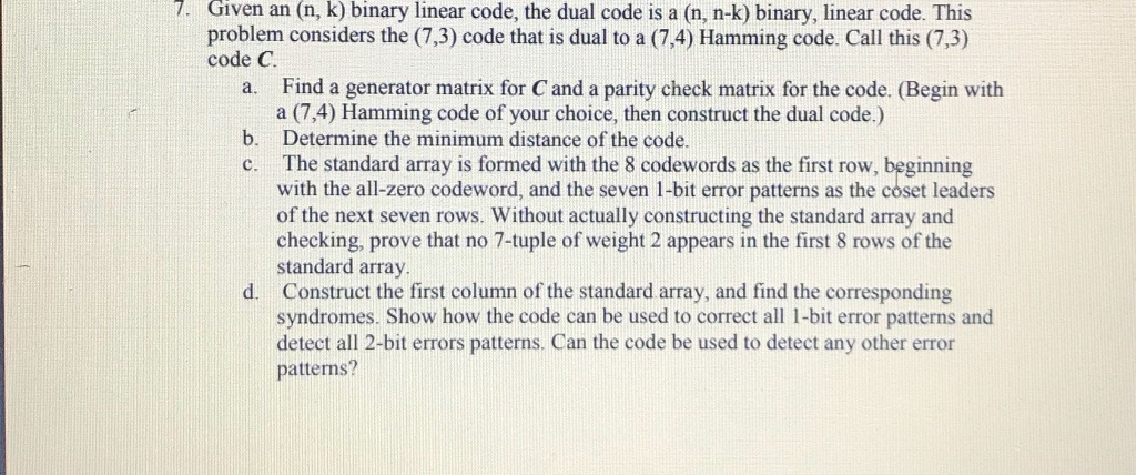 Solved 7. Given an (n, k binary linear code, the dual code | Chegg.com