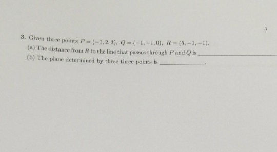 Solved 3. Given Three Points P- (-1, 2, 3). Q= (-1,-1,0), | Chegg.com