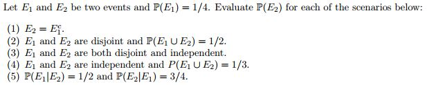 Solved Let E1 and E2 be two events and P(E1) = 1/4. Evaluate | Chegg.com