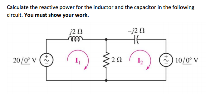 Solved Calculate the reactive power for the inductor and the | Chegg.com
