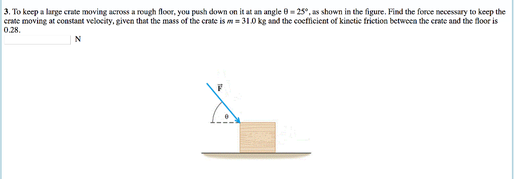 Solved 3. To keep a large crate moving across a rough floor, | Chegg.com