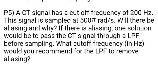 Solved P5) A CT signal has a cut off frequency of 200 Hz. | Chegg.com