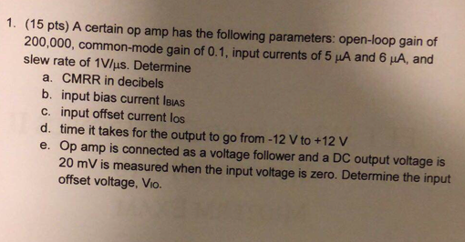 Solved 1. (15 pts) A certain op amp has the following | Chegg.com