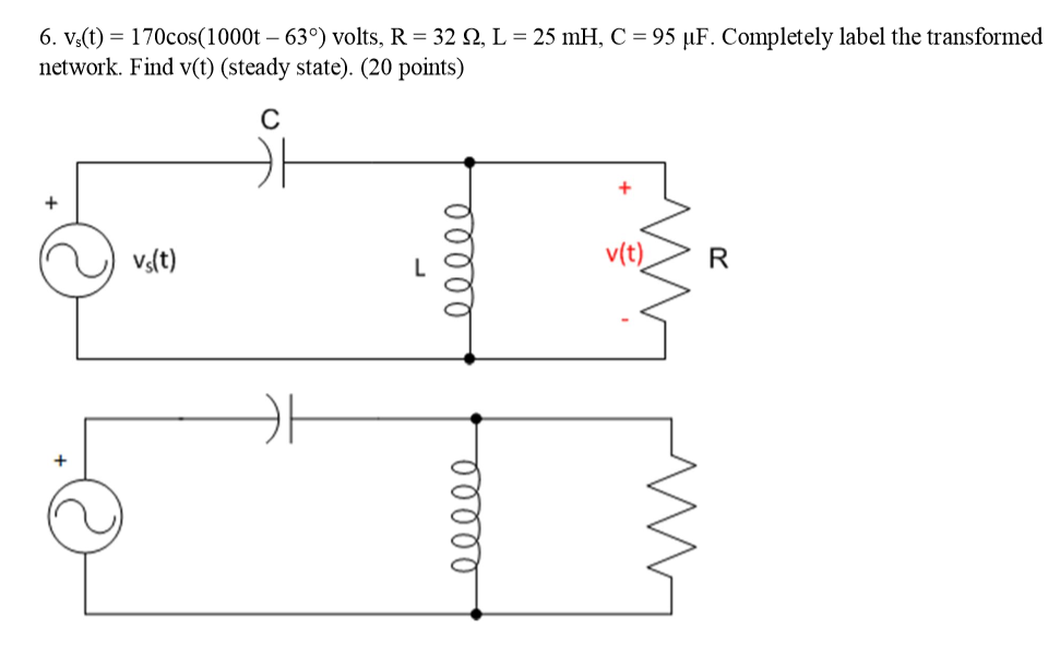 Solved 6. vs(t) = 170cos(1000t-63 degree) volts. R = 32 Ohm, | Chegg.com