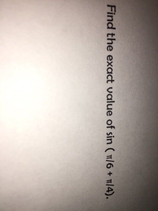 solved-find-the-exact-value-of-sin-pi-6-pi-4-chegg