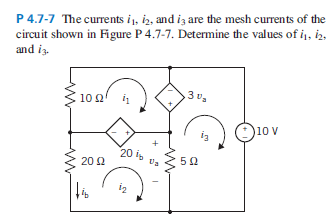 Solved P 4.7-7 The Currents I, Iz, And Are The Mesh Currents 