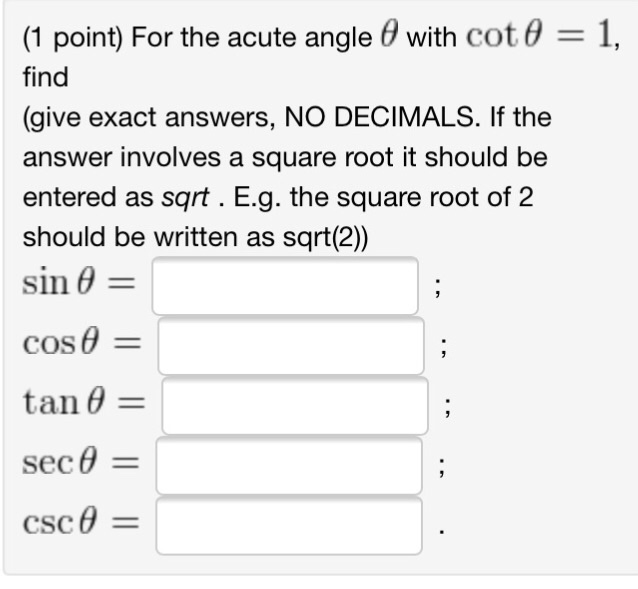 Solved For the acute angle theta with Cot theta = 1, find