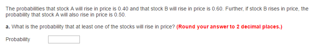 Solved The Probabilities That Stock A Will Rise In Price Is | Chegg.com ...