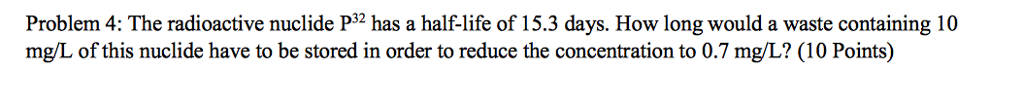 solved-the-radioactive-nuclide-p-32-has-a-half-life-of-15-3-chegg