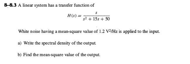 Solved 8-8.3 A linear system has a transfer function of H(s) | Chegg.com