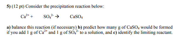 Solved 5) (12 pt) Consider the precipitation reaction below: | Chegg.com