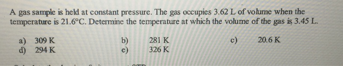 Solved A Gas Sample Is Held At Constant Pressure. The Gas 