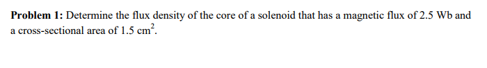 Solved Problem 1: Determine the flux density of the core of | Chegg.com