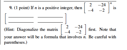 Solved If n is a positive integer, then [2 -24 -4 -2]^n is | Chegg.com