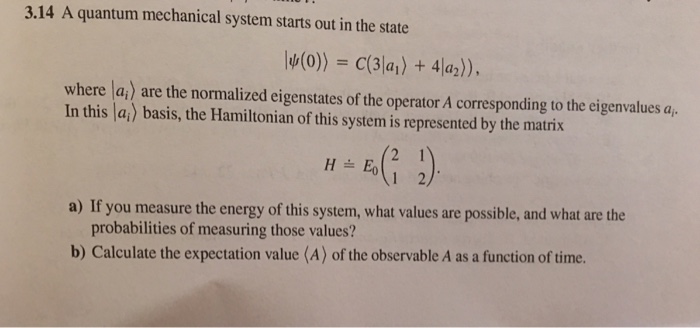 Solved A quantum mechanical system starts out in the state | Chegg.com