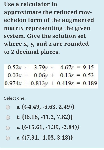 Solved Use a calculator to approximate the reduced row Chegg