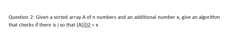 Solved Given a sorted array A of n numbers and an additional | Chegg.com