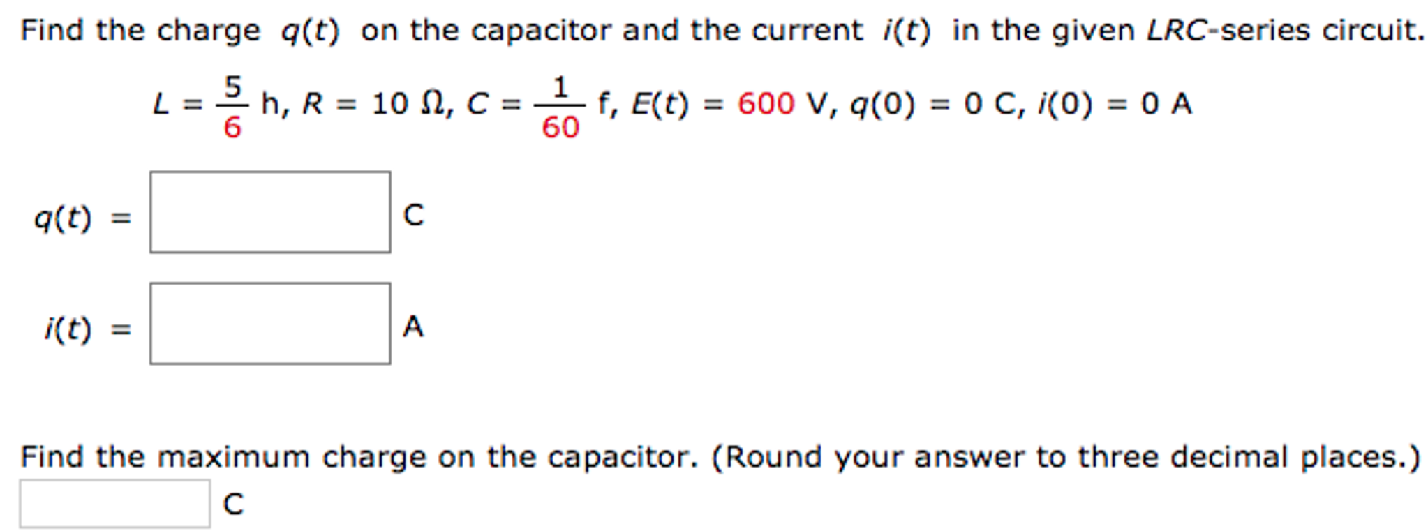 Solved Find The Charge Q(t) On The Capacitor And The Curr...