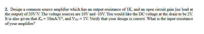 Solved 2. Design a common source amplifier which has an | Chegg.com