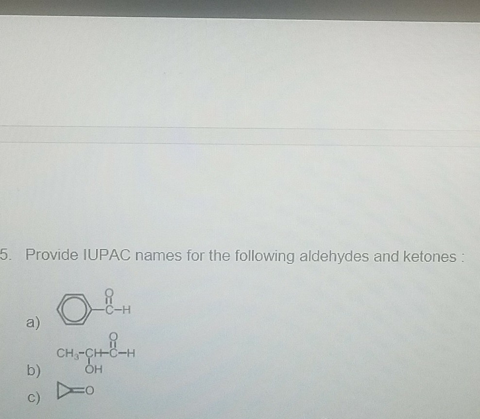 Solved 5 Provide Iupac Names For The Following Aldehydes 9614