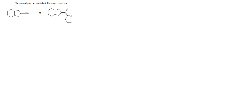 Solved How would you carry out the following conversion to | Chegg.com
