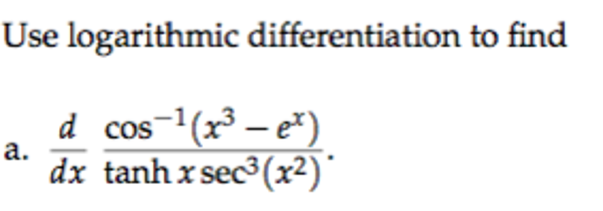 Solved Use logarithmic differentiation to find d/dx