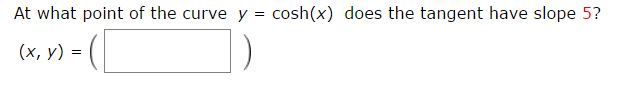 Solved At what point of the curve y cosh(x) does the tangent | Chegg.com