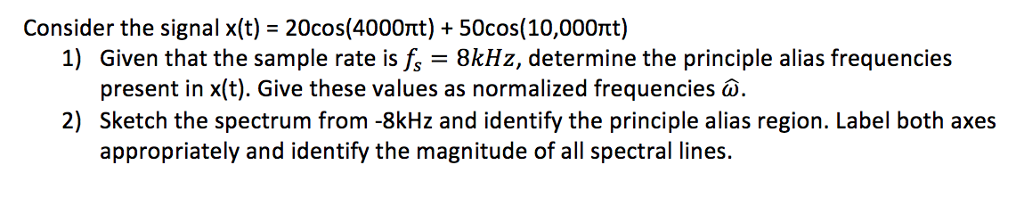 Solved Consider The Signal X T 20cos 4000t 50cos 10 000nt