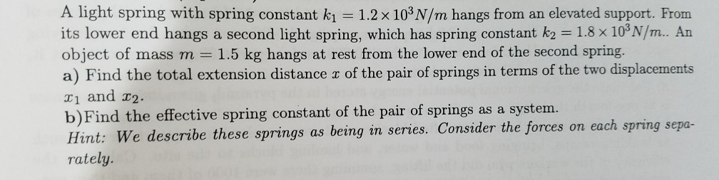 Solved A light spring with spring constant k1 1.2x103N/m | Chegg.com