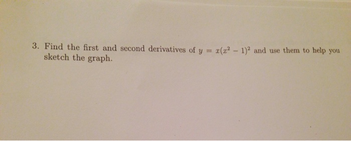Solved 3. Find the first and second derivatives of y = x(x^2 | Chegg.com