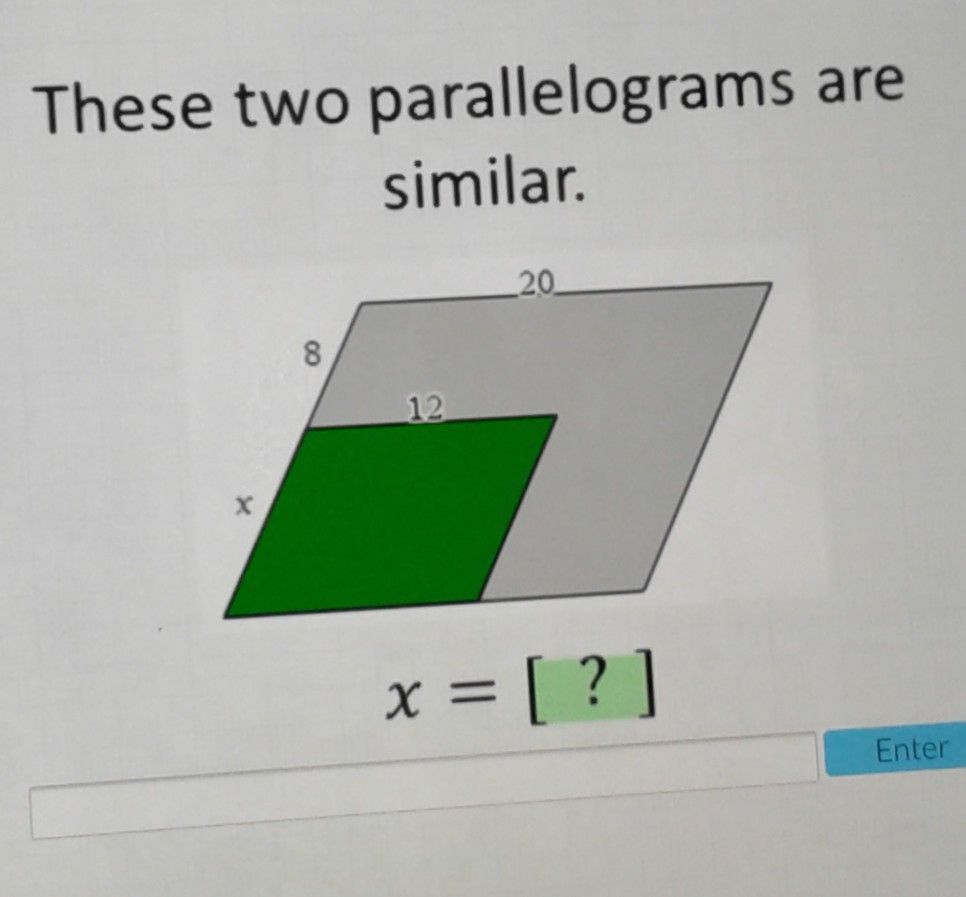 Solved These two parallelograms are similar. 20 12 Enter