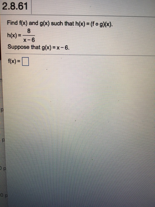 Solved 2 8 61 Find F X And G X Such That H X F O G X Chegg Com