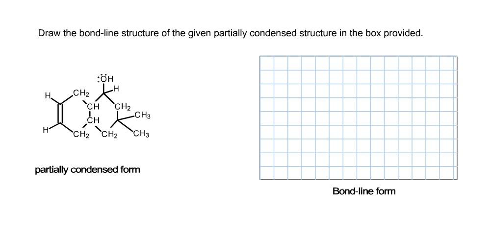 Solved Draw The Bondline Structure Of The Given Partiall