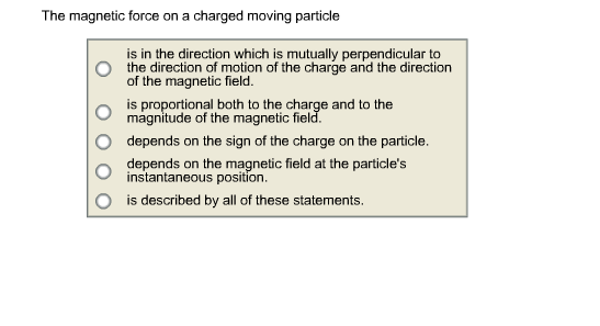 Solved The magnetic force on a charged moving particle is in | Chegg.com