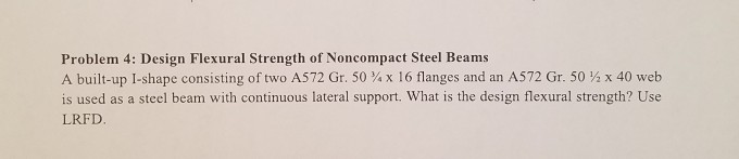 Solved Problem 4: Design Flexural Strength of Noncompact | Chegg.com
