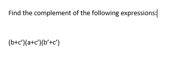 Solved Find The Complement Of The Following Expressions:| (b | Chegg.com