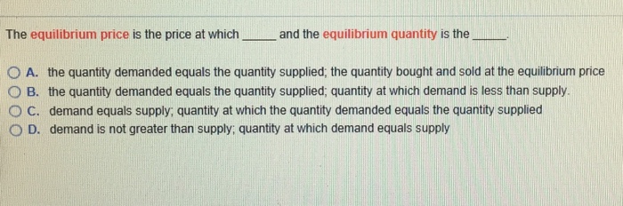 Solved The equilibrium price is the price at which and the | Chegg.com