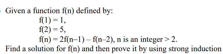 Solved Given a function f(n) defined by: f(2) fn) 5, 2f(n-l | Chegg.com