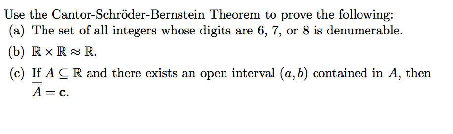 Solved Use The Cantor-Schroder-Bernstein Theorem To Prove | Chegg.com