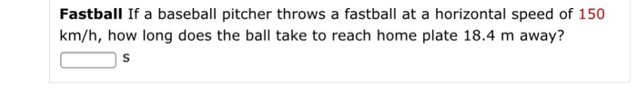 Solved Fastball If a baseball pitcher throws a fastball at a | Chegg.com