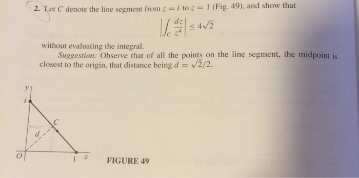 Solved Let C denote the line segment from z = i to z = 1 | Chegg.com