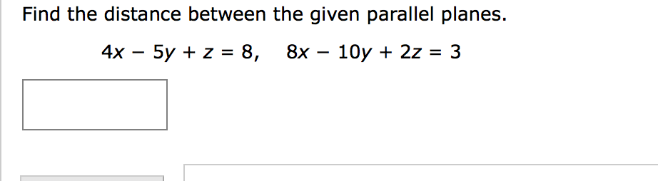Solved Find the distance between the given parallel planes. | Chegg.com