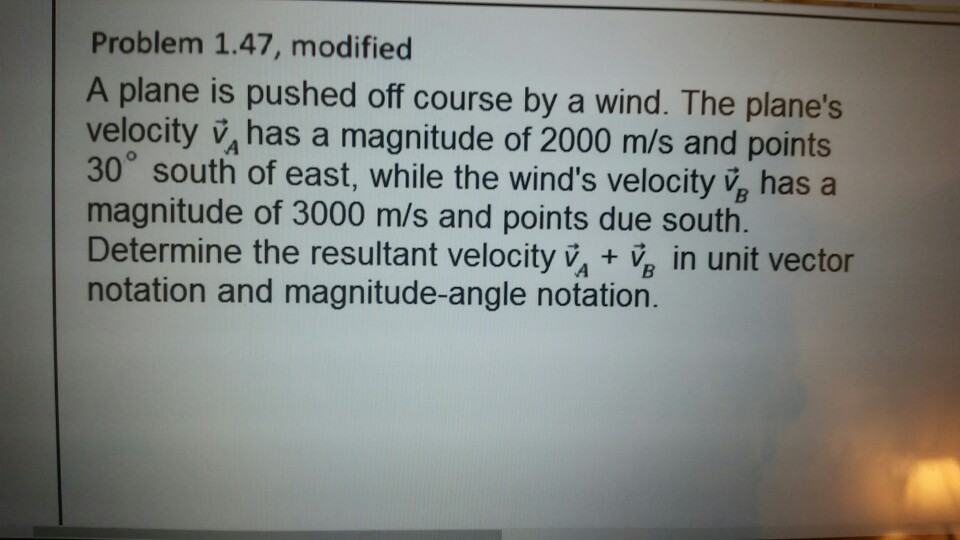 Solved Problem 1.47, modified A plane is pushed off course | Chegg.com