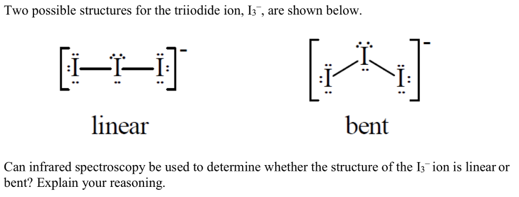 Solved Two Possible Structures For The Triiodide Ion, I3,, 51% OFF