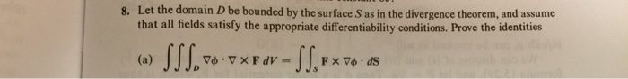 Solved Let the domain in D be bounded by the surface S as in | Chegg.com