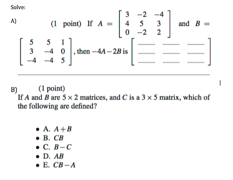 Solved Solve: If A = [3 4 0 -2 5 -2 -4 3 2] and B = If A | Chegg.com