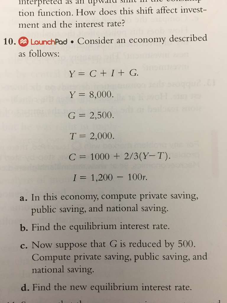 Solved Consider an economy described as follows: y = C + | Chegg.com