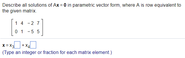 Solved Describe all solutions of Ax 0 in parametric vector