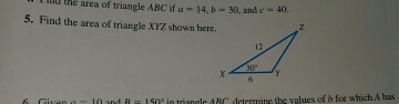 Solved Find the area of triangle ABC if a=14, b=30, and c= | Chegg.com