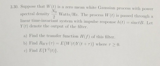 Solved ppose that W () is a zero mean white Gaussian process | Chegg.com